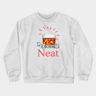 Drink Alcohol Neat Crewneck Sweatshirt